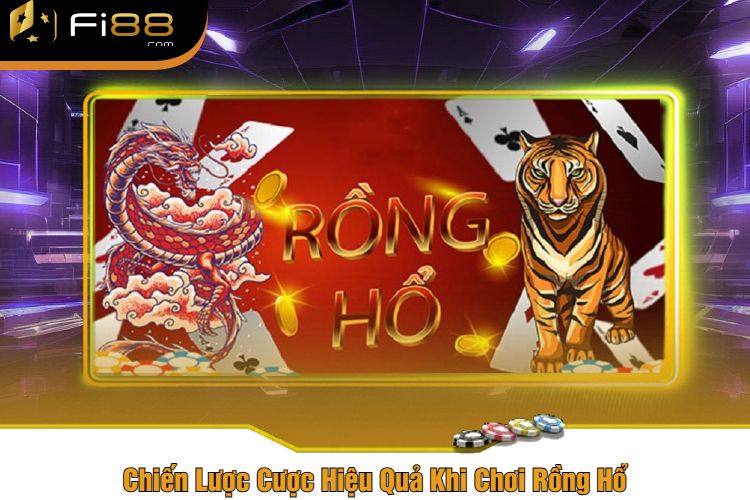Chiến Lược Cược Hiệu Quả Khi Chơi Rồng Hổ