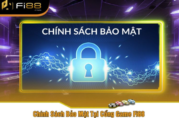 Chính Sách Bảo Mật Tại Cổng Game Fi88 